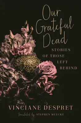 Naši vďační mŕtvi: Príbehy tých, ktorí zostali po nás - Our Grateful Dead: Stories of Those Left Behind