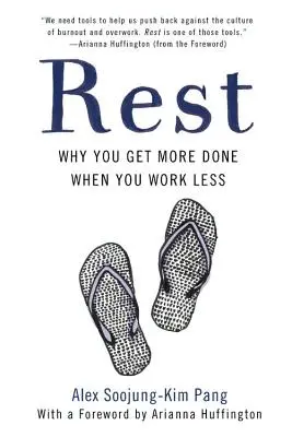 Zvyšok: Prečo urobíte viac, keď pracujete menej - Rest: Why You Get More Done When You Work Less