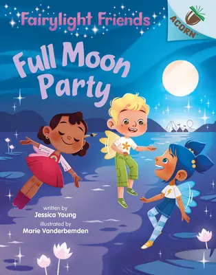 Úplňková párty: (Fairylight Friends #3) (vydanie pre knižnicu), 3 - Full Moon Party: An Acorn Book (Fairylight Friends #3) (Library Edition), 3