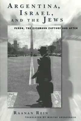Argentína, Izrael a Židia: Peron, zajatie Eichmanna a po ňom - Argentina, Israel, and the Jews: Peron, the Eichmann Capture and After