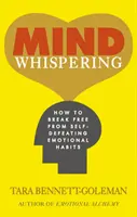 Šepkanie mysle - Ako sa oslobodiť od sebazničujúcich emocionálnych návykov - Mind Whispering - How to break free from self-defeating emotional habits