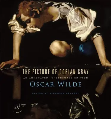 Obraz Doriana Graya: Anotované, necenzurované vydanie - The Picture of Dorian Gray: An Annotated, Uncensored Edition