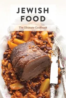 Židovské jedlo: Najlepšia kuchárska kniha - Jewish Food: The Ultimate Cookbook