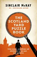Kniha hádaniek Scotland Yardu - miesta činu, hlavolamy a vtipné hádanky, ktoré otestujú vášho vnútorného detektíva - Scotland Yard Puzzle Book - Crime Scenes, Conundrums and Whodunnits to test your inner detective