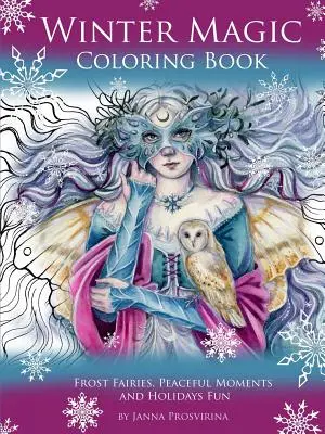 Zimné kúzlo Omaľovánky: Mrazivé víly, pokojné chvíle a zábava na sviatky - Winter Magic Coloring Book: Frost Fairies, Peaceful Moments and Holidays Fun