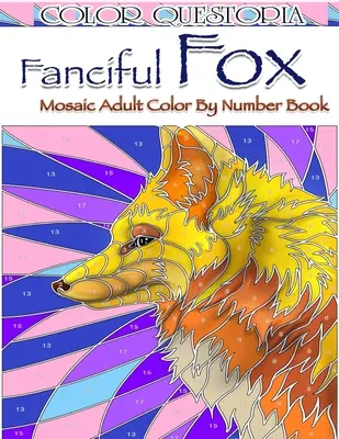 Rozprávková mozaiková kniha na vyfarbovanie podľa čísel: Omaľovánky pre dospelých na uvoľnenie od stresu a relaxáciu - Fanciful Fox Mosaic Color By Number Book: Adult Coloring Book for Stress Relief and Relaxation