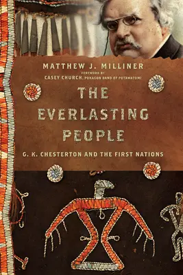 Večný ľud: K. Chesterton a prvé národy - The Everlasting People: G. K. Chesterton and the First Nations