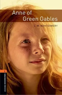 Oxford Bookworms Library: Anne of Green Gables: Level 2: 700-Word Vocabulary (slovná zásoba) - Oxford Bookworms Library: Anne of Green Gables: Level 2: 700-Word Vocabulary
