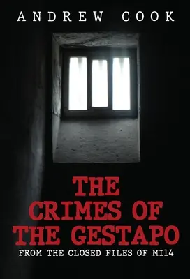 Zločiny gestapa: Z uzavretých spisov Mi14 - The Crimes of the Gestapo: From the Closed Files of Mi14