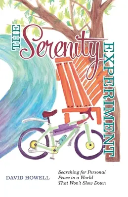 Experiment Serenity: Experiment na pokoj: Hľadanie osobného pokoja vo svete, ktorý nechce spomaliť - The Serenity Experiment: Searching for Personal Peace in a World That Won't Slow Down