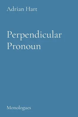 Kolmé zámeno: Monológy - Perpendicuar Pronoun: Monologues
