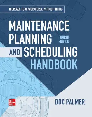 Príručka plánovania a rozvrhovania údržby, 4. vydanie (Palmer Richard (Doc)) - Maintenance Planning and Scheduling Handbook, 4th Edition (Palmer Richard (Doc))