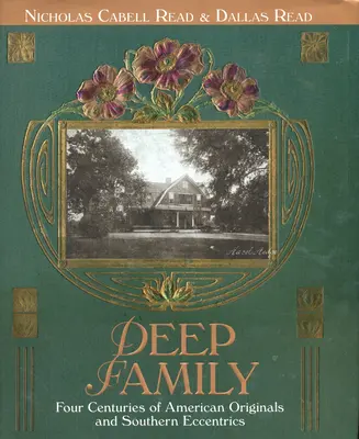 Hlboká rodina: Štyri storočia amerického pôvodu a južanských excentrikov - Deep Family: Four Centuries of American Originals and Southern Eccentrics