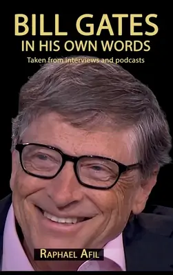 Bill Gates - Vlastnými slovami - Bill Gates - In His Own Words