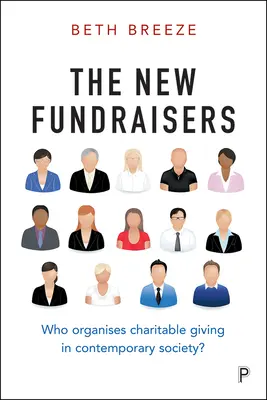 The New Fundraisers: The New Fundraisers: Kto organizuje charitatívne darcovstvo v súčasnej spoločnosti? - The New Fundraisers: Who Organises Charitable Giving in Contemporary Society?