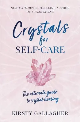 Kryštály pre starostlivosť o seba: Kľúčové informácie o liečbe kryštálmi: sprievodca liečbou kryštálmi - Crystals for Self-Care: The Ultimate Guide to Crystal Healing