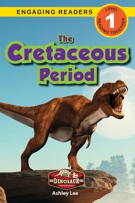 Obdobie kriedy: (Engaging Readers, Level 1) - The Cretaceous Period: Dinosaur Adventures (Engaging Readers, Level 1)