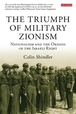 Triumf vojenského sionizmu: Nacionalizmus a počiatky izraelskej pravice - The Triumph of Military Zionism: Nationalism and the Origins of the Israeli Right