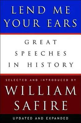 Požičaj mi svoje uši: Veľké prejavy v histórii - Lend Me Your Ears: Great Speeches in History