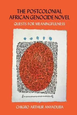 Postkoloniálny africký román o genocíde: Vychádzajúc z tejto knihy, autori sa snažia o zmysluplnosť - The Postcolonial African Genocide Novel: Quests for Meaningfulness