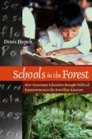 Školy v pralese - Ako vzdelávanie zdola prinieslo politické posilnenie brazílskej Amazónie - Schools in the Forest - How Grassroots Education Brought Political Empowerment to the Brazilian Amazon