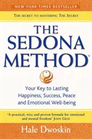 Sedonská metóda - váš kľúč k trvalému šťastiu, úspechu, pokoju a emocionálnej pohode - Sedona Method - Your Key to Lasting Happiness, Success, Peace and Emotional Well-Being