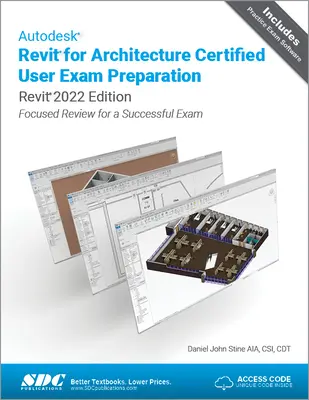 Príprava na skúšku Autodesk Revit for Architecture Certified User (Revit 2022 Edition): Sústredený prehľad pre úspešnú skúšku - Autodesk Revit for Architecture Certified User Exam Preparation (Revit 2022 Edition): Focused Review for a Successful Exam