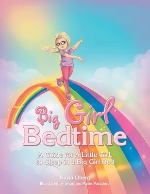 Veľké dievča pred spaním: Príručka pre malé dievčatko, ako spať vo veľkej dievčenskej posteli - Big Girl Bedtime: A Guide for a Little Girl, to Sleep in a Big Girl Bed