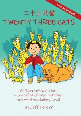 Dvadsaťtri mačiek: Príbeh na čítanie v zjednodušenej čínštine a pinyin, úroveň slovnej zásoby 101 slov - Twenty Three Cats: An Easy-to-Read Story in Simplified Chinese and Pinyin,101 Word Vocabulary Level