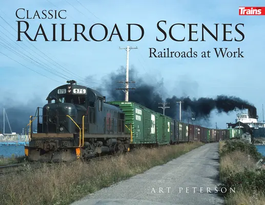 Klasické železničné scény: Železnice pri práci Mäkká väzba - Classic Railroad Scenes: Railroads at Work Soft Cover