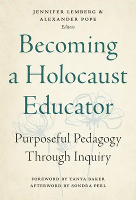 Stať sa pedagógom v oblasti holokaustu: Cieľavedomá pedagogika prostredníctvom skúmania - Becoming a Holocaust Educator: Purposeful Pedagogy Through Inquiry