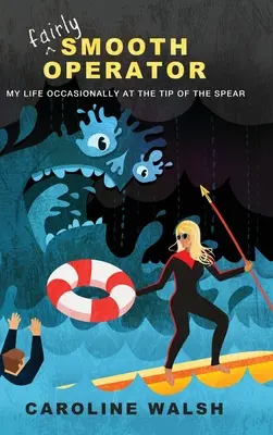 Fairly Smooth Operator: Môj život občas na špičke kopije - Fairly Smooth Operator: My Life Occasionally at the Tip of the Spear