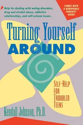 Obráťte sa k sebe: Stratégie svojpomoci pre problémových tínedžerov - Turning Yourself Around: Self-Help Strategies for Troubled Teens