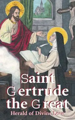 Svätá Gertrúda Veľká: Zvestovateľka Božej lásky - St. Gertrude the Great: Herald of Divine Love