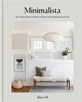 Minimalista - Váš sprievodca krok za krokom k lepšiemu domovu, šatníku a životu - Minimalista - Your step-by-step guide to a better home, wardrobe and life