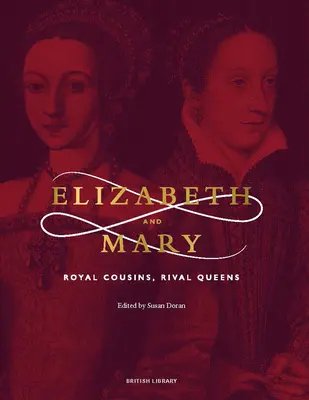 Alžbeta a Mária: Kráľovské sesternice, súperiace kráľovné - Elizabeth and Mary: Royal Cousins, Rival Queens