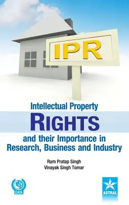 Práva duševného vlastníctva a ich význam vo výskume, podnikaní a priemysle - Intellectual Property Rights and their Importance in Research, Business and Industry