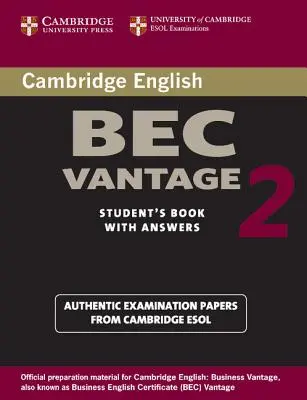 Cambridge Bec Vantage 2 Student's Book with Answers: Študentská kniha s odpoveďami: Skúšania z University of Cambridge ESOL Examinations - Cambridge Bec Vantage 2 Student's Book with Answers: Examination Papers from University of Cambridge ESOL Examinations