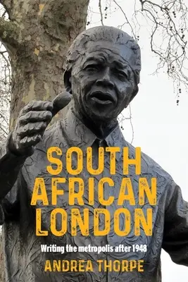 Juhoafrický Londýn: Písať metropolu po roku 1948 - South African London: Writing the Metropolis After 1948