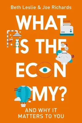 Čo je ekonomika? A prečo je to pre vás dôležité? - What Is the Economy?: And Why It Matters to You
