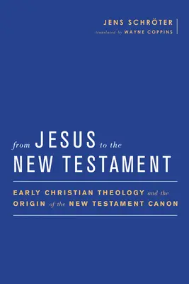 Od Ježiša k Novému zákonu: Raná kresťanská teológia a vznik novozákonného kánonu - From Jesus to the New Testament: Early Christian Theology and the Origin of the New Testament Canon