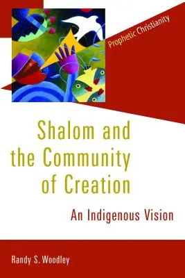 Šalom a spoločenstvo stvorenia: Domorodá vízia - Shalom and the Community of Creation: An Indigenous Vision