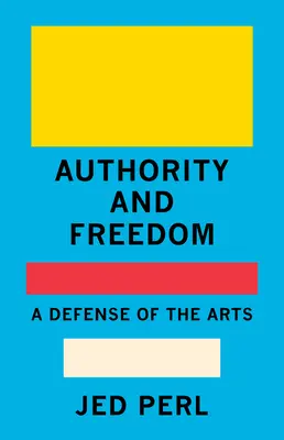 Autorita a sloboda: Obrana umenia - Authority and Freedom: A Defense of the Arts