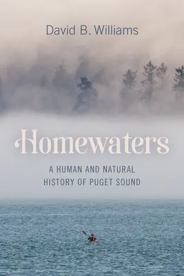 Domáce vody: Ľudské a prírodné dejiny Puget Sound - Homewaters: A Human and Natural History of Puget Sound