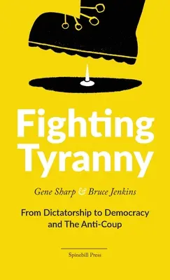 Boj proti tyranii: Od diktatúry k demokracii a proti prevratu - Fighting Tyranny: From Dictatorship to Democracy and The Anti-Coup