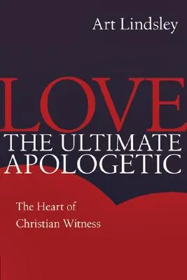 Láska ako vrcholná apologetika: Srdce kresťanského svedectva - Love the Ultimate Apologetic: The Heart of Christian Witness