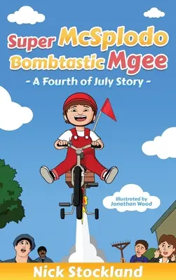 SuperMcSplodoBombtasticMgee: Príbeh zo štvrtého júla - SuperMcSplodoBombtasticMgee: A Fourth of July Story