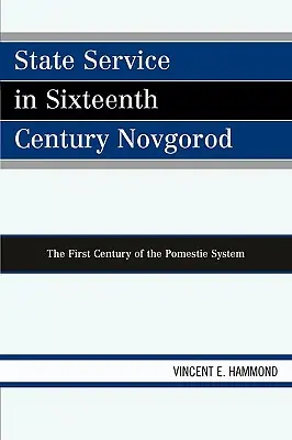 Štátna služba v Novgorode v šestnástom storočí: Prvé storočie pomestského systému - State Service in Sixteenth Century Novgorod: The First Century of the Pomestie System