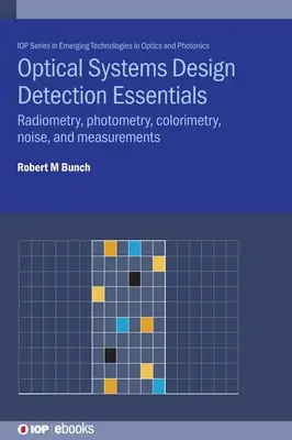 Základy detekcie návrhu optických systémov: Radiometria, fotometria, kolorimetria, šum a merania - Optical Systems Design Detection Essentials: Radiometry, photometry, colorimetry, noise, and measurements
