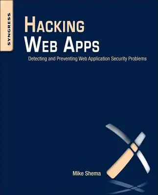Hacking webových aplikácií: Odhaľovanie a predchádzanie bezpečnostným problémom webových aplikácií. - Hacking Web Apps: Detecting and Preventing Web Application Security Problems